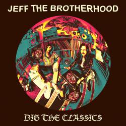 Jeff The Brotherhood : Dig the Classics